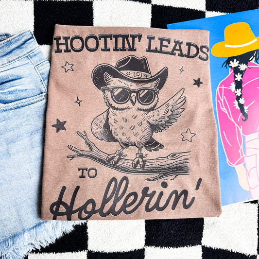 Hootin' Leads To Hollerin' Graphic Tee