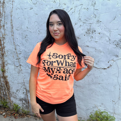 Sorry For What My Face Said Graphic Tee