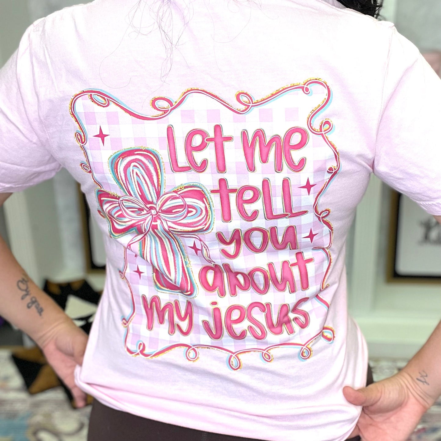 Let Me Tell You About My Jesus Graphic Tee
